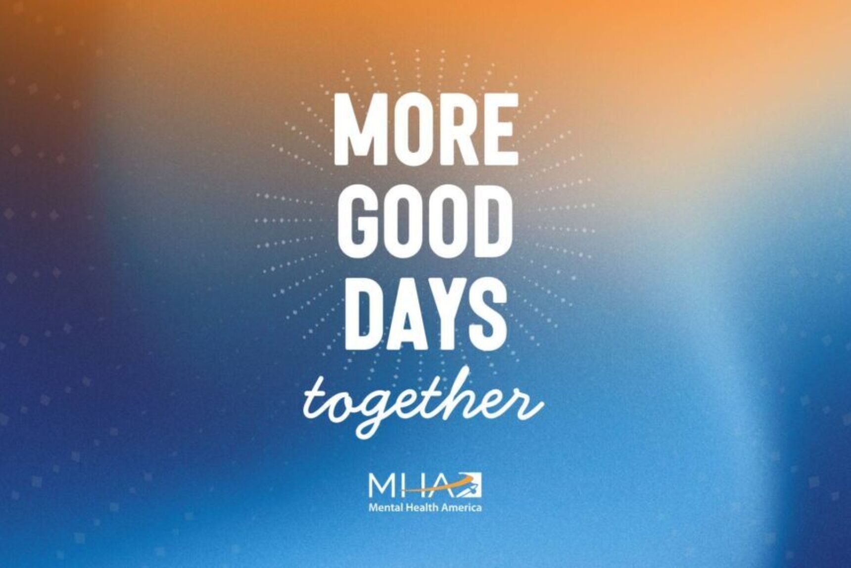 More Good Days Together Theme Mental Health America 1024x576